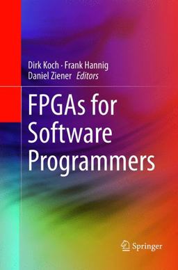 FPGAs for Software Programmers FPGAs for Software Programmers