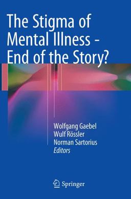 The Stigma of Mental Illness - End of the Story?
