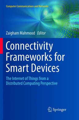 Connectivity Frameworks for Smart Devices Connectivity Frameworks for Smart Devices