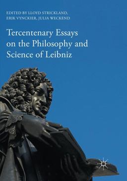 Tercentenary Essays on the Philosophy and Science of Leibniz Tercentenary Essays on the Philosophy and Science of Leibniz