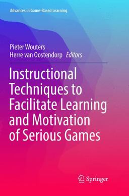 Instructional Techniques to Facilitate Learning and Motivation of Serious Games Instructional Techniques to Facilitate Learning and Motivation of Serious Games