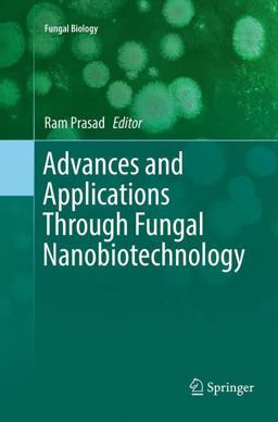 Advances and Applications Through Fungal Nanobiotechnology Advances and Applications Through Fungal Nanobiotechnology