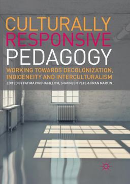 Culturally Responsive Pedagogy: Working Towards Decolonization, Indigeneity and Interculturalism  9783319834924 Front Cover