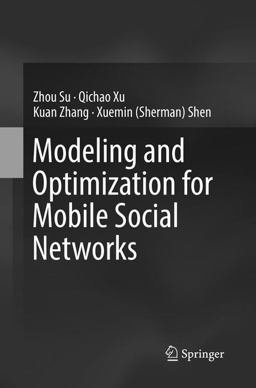 Modeling and Optimization for Mobile Social Networks Modeling and Optimization for Mobile Social Networks