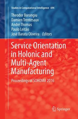 Service Orientation in Holonic and Multi-Agent Manufacturing