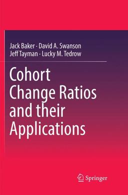 Cohort Change Ratios and Their Applications Cohort Change Ratios and Their Applications
