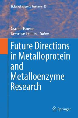 Future Directions in Metalloprotein and Metalloenzyme Research Future Directions in Metalloprotein and Metalloenzyme Research