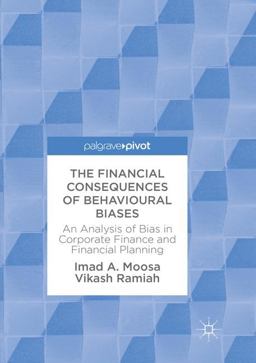 Financial Consequences of Behavioural Biases An Analysis of Bias in Corporate Finance and Financial Planning 2018 9783319887692 Front Cover