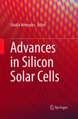 Advances in Silicon Solar Cells Advances in Silicon Solar Cells