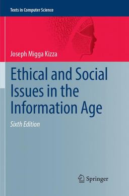 Ethical and Social Issues in the Information Age Ethical and Social Issues in the Information Age