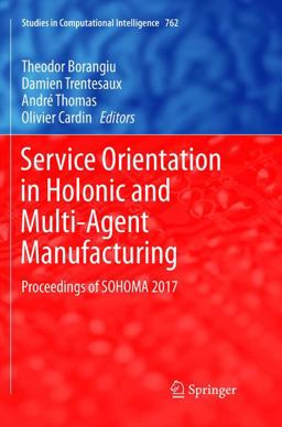 Service Orientation in Holonic and Multi-Agent Manufacturing