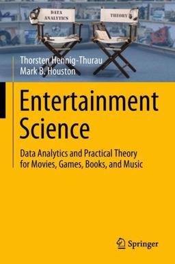 Entertainment Science Data Analytics and Practical Theory for Movies, Games, Books, and Music  9783319892900 Front Cover