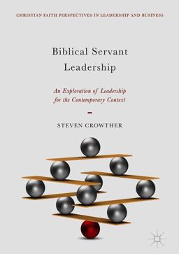 Biblical Servant Leadership An Exploration of Leadership for the Contemporary Context  9783319895680 Front Cover