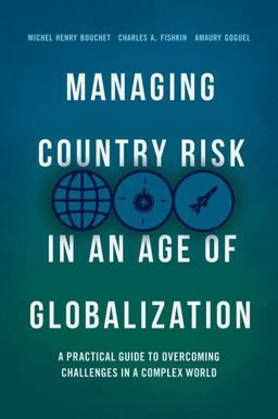 Managing Country Risk in an Age of Globalization A Practical Guide to Overcoming Challenges in a Complex World 1st 2018 9783319897516 Front Cover