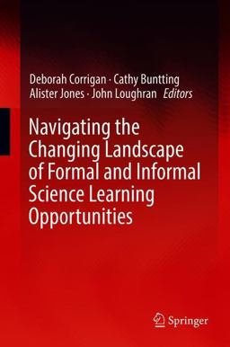Navigating the Changing Landscape of Formal and Informal Science Learning Opportunities Navigating the Changing Landscape of Formal and Informal Science Learning Opportunities