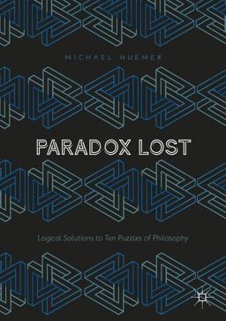 Paradox Lost Logical Solutions to Ten Puzzles of Philosophy  9783319904894 Front Cover
