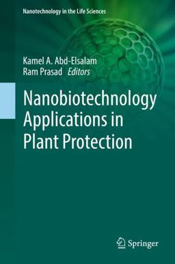 Nanobiotechnology Applications in Plant Protection Nanobiotechnology Applications in Plant Protection