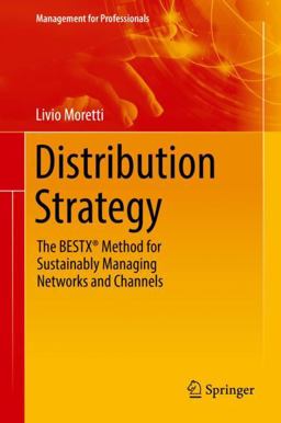 Distribution Strategy The BESTXï¿½ Method for Managing Networks and Channels Sustainably 2018 9783319919584 Front Cover