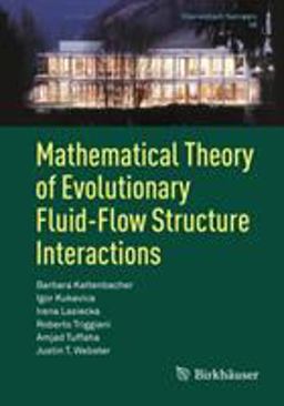 Mathematical Theory of Evolutionary Fluid-Flow Structure Interactions Mathematical Theory of Evolutionary Fluid-Flow Structure Interactions