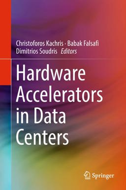 Hardware Accelerators in Data Centers Hardware Accelerators in Data Centers
