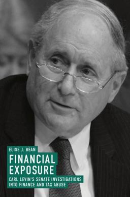 Financial Exposure Carl Levin's Senate Investigations into Finance and Tax Abuse  9783319943879 Front Cover