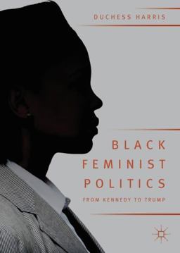 Black Feminist Politics from Kennedy to Trump  9783319954554 Front Cover