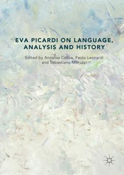 Eva Picardi on Language, Analysis and History Eva Picardi on Language, Analysis and History