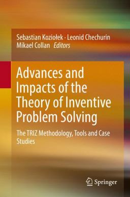 Advances and Impacts of the Theory of Inventive Problem Solving