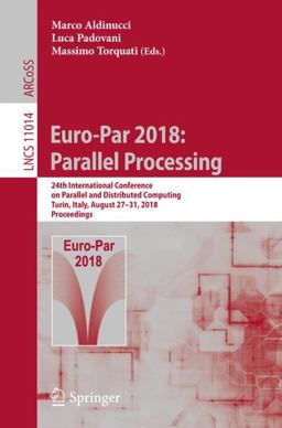 Euro-Par 2018: Parallel Processing Euro-Par 2018: Parallel Processing