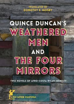 Quince Duncan's Weathered Men and the Four Mirrors Two Novels of Afro-Costa Rican Identity  9783319975344 Front Cover