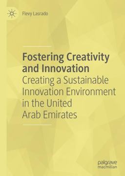 Fostering Creativity and Innovation Creating a Sustainable Innovation Environment in the United Arab Emirates 2019 9783319991207 Front Cover
