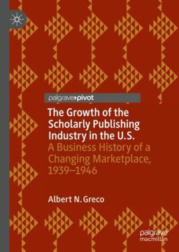 The Growth of the Scholarly Publishing Industry in the U. S.
