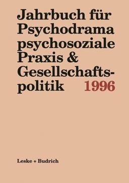 Jahrbuch Für Psychodrama Psychosoziale Praxis and Gesellschaftspolitik 1996