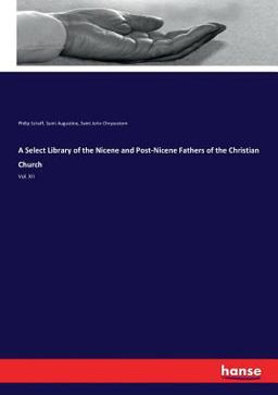 A Select Library of the Nicene and Post-Nicene Fathers of the Christian Church