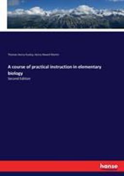 A Course of Practical Instruction in Elementary Biology