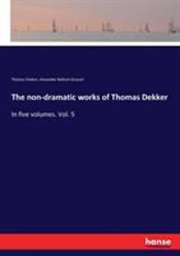 The Non-Dramatic Works of Thomas Dekker