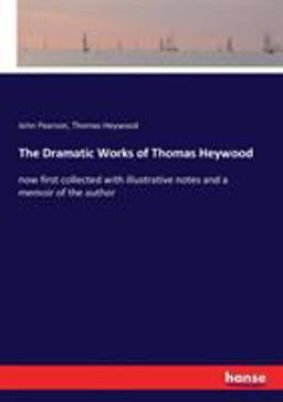 The Dramatic Works of Thomas Heywood