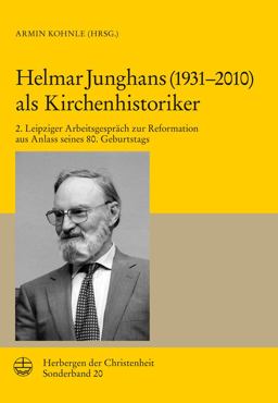 Helmar Junghans (1931-2010) Als Kirchenhistoriker