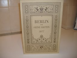 Berlin und Seine Bauten 1. Ausgabe 1877 Reprint Berlin und Seine Bauten 1. Ausgabe 1877 Reprint