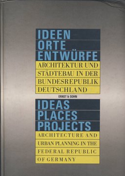 Ideen - Orte - Entwuerfe 40 Jahre Architektur und Staedtebau in der Bundesrepublik Deutschland Ideen - Orte - Entwuerfe 40 Jahre Architektur und Staedtebau in der Bundesrepublik Deutschland