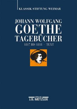 Johann Wolfgang Goethe - Tagebücher 1817-1818