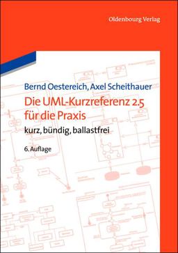 Die UML-Kurzreferenz 2. 5 Für Die Praxis