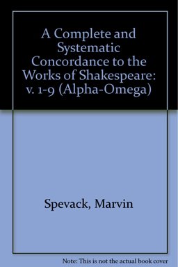 A Complete and Systematic Concordance to the Works of Shakespeare