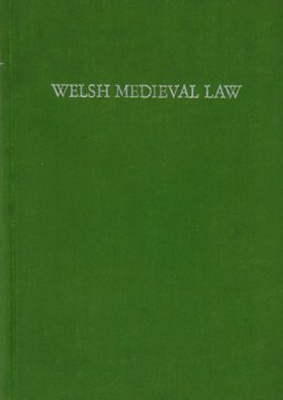 Welsh medieval Law Being a text of the Laws of Howel the Good, namely the British Museum Harleian ms. 4353 of the 13th Century 1979 9783511091255 Front Cover