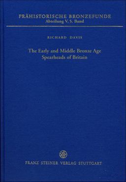 The Early and Middle Bronze Age Spearheads of Britain The Early and Middle Bronze Age Spearheads of Britain