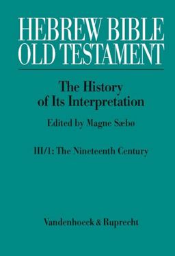 Hebrew Bible / Old Testament. III: from Modernism to Post-Modernism. Part I: the Nineteenth Century  9783525540213 Front Cover