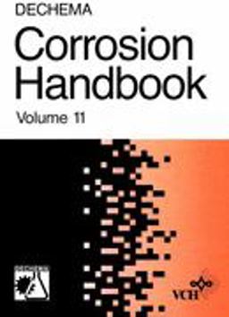 DECHEMA Corrosion Handbook - Corrosive Agents and Their Interaction with Materials