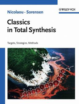 Classics in Total Synthesis Targets, Strategies, Methods  9783527292318 Front Cover