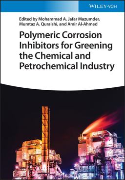 Polymeric Corrosion Inhibitors for Greening the Chemical and Petrochemical Industry Polymeric Corrosion Inhibitors for Greening the Chemical and Petrochemical Industry