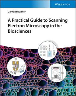 A Practical Guide to Scanning Electron Microscopy in the Biosciences A Practical Guide to Scanning Electron Microscopy in the Biosciences